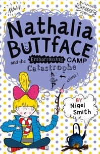 Nigel Smith - Nathalia Buttface and the Embarrassing Camp Catastrophe.