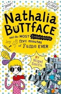 Nigel Smith - Nathalia Buttface and the Most Embarrassing Five Minutes of Fame Ever.