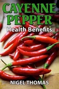  Nigel Thomas - Cayenne Pepper Health Benefits.