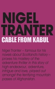 Nigel Tranter - Cable From Kabul.