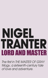 Nigel Tranter - Lord and Master - Master of Gray trilogy 1.
