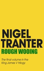 Nigel Tranter - Rough Wooing - James V Trilogy 3.