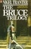 The Bruce Trilogy. The thrilling story of Scotland's great hero, Robert the Bruce