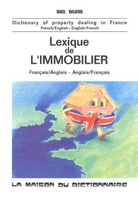 Nigel Wilkins - Lexique de l'immobilier français-anglais et anglais-français.