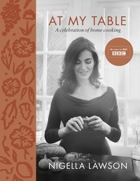 Nigella Lawson - At My Table - A Celebration of Home Cooking.