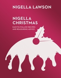 Nigella Lawson - Nigella Christmas - Food, Family, Friends, Festivities.