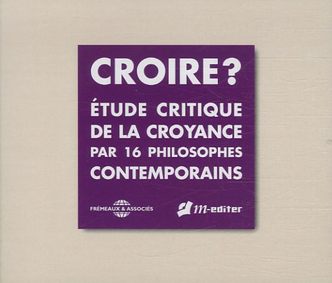 Pascal Forest - Croire ? - Etude critique de la croyance par 16 philosophes contemporains. 4 CD audio