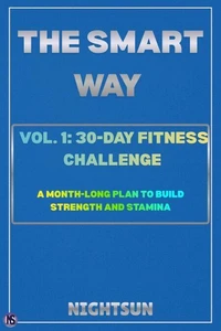 The Smart Way Vol. 1: 30-Day Fitness Challenge