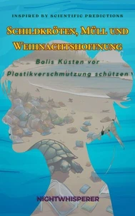 Schildkröten, Müll und Weihnachtshoffnung : Balis Küsten vor Plastikverschmutzung schützen