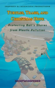 Turtles, Trash, and Christmas Hope : Protecting Bali’s Shores from Plastic Pollution