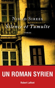 Nihad Sirees - Silence et tumulte.