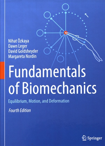 Nihat Ozkaya et Dawn Leger - Fundamentals of Biomechanics - Equilibrium, Motion, and Deformation.