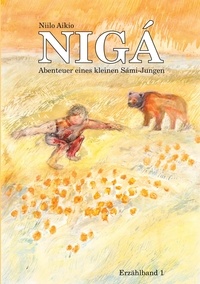 Niilo Aikio - NIGÁ - Abenteuer eines kleinen Sámi-Jungen.