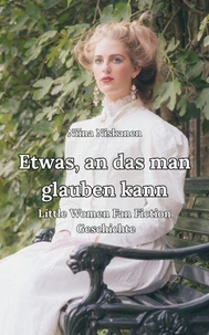 Etwas, an das man glauben kann Little Women Fan Fiction Geschichte