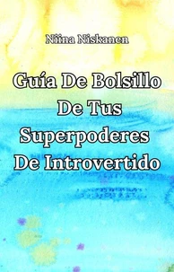 Guía de bolsillo de tus superpoderes de introvertido