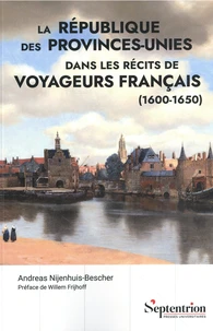 La république des Provinces-Unies dans les récits de voyageurs français (1600-1650)