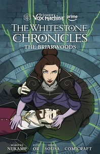 The Legend of Vox Machina: The Whitestone Chronicles Volume 3--The Briarwoods