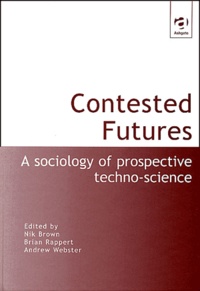 Nik Brown - Contested Futures: A Sociology Of Prospective Techno-Science.