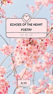  Nik Rich - Echoes of the Heart: Poetic Reflections on Life's Journey.