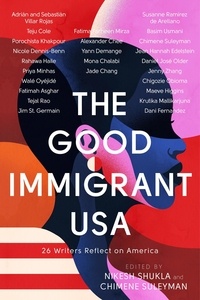 Nikesh Shukla et Chimene Suleyman - The Good Immigrant USA - 26 Writers on America, Immigration and Home.