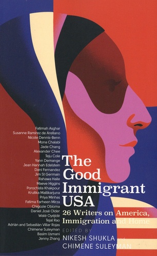 The Good Immigrant USA. 26 Writers on America, Immigration and Home