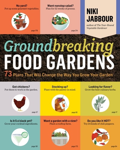 Groundbreaking Food Gardens. 73 Plans That Will Change the Way You Grow Your Garden