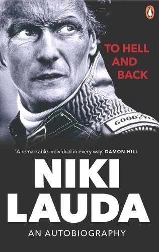 Niki Lauda - To Hell and Back - An Autobiography.