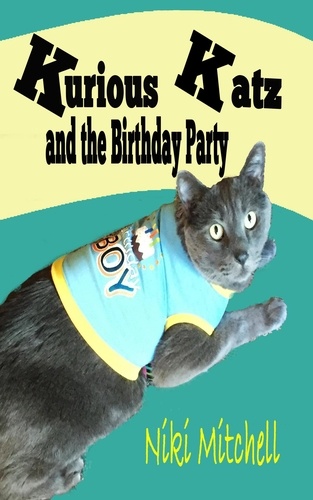  Niki Mitchell - Kurious Katz and the Birthday Party - A Kitty Adventure for Kids and Cat Lovers, #5.