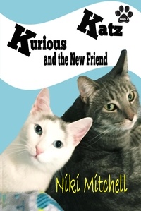  Niki Mitchell - Kurious Katz and the New Friend - A Kitty Adventure for Kids and Cat Lovers, #3.