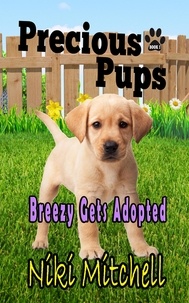  Niki Mitchell - Precious Pups: Breezy Gets Adopted - A Doggie Adventure for Kids and Canine Lovers, #1.