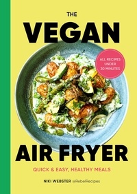 Niki Webster - The Vegan Air Fryer - Quick &amp; easy, healthy meals.