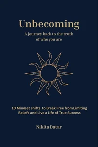 Unbecoming: A Journey Back to the Truth of Who You Are