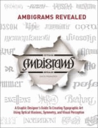 Nikita Prokhorov - Ambigrams Revealed - A Graphic Designer's Guide To Creating Typographic Art Using Optical Illusions, Symmetry, and Visual Perceptio.