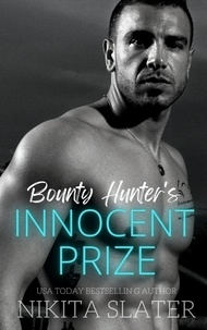  Nikita Slater - Bounty Hunter's Innocent Prize - Kings of the Underworld, #5.