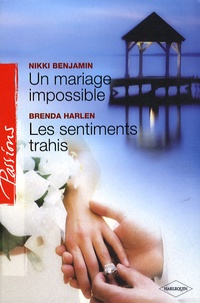 Nikki Benjamin et Brenda Harlen - Un mariage impossible ; Les sentiments trahis.