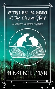  Nikki Bollman - Stolen Magic at the Onami Fair - Keveren Auberel Mysteries, #2.