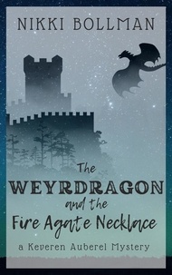  Nikki Bollman - The Weyrdragon and the Fire Agate Necklace - Keveren Auberel Mysteries, #1.
