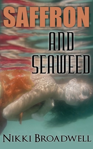  nikki broadwell - Saffron and Seaweed - Summer McCloud paranormal mystery, #2.