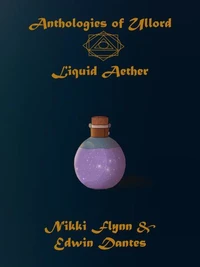 Anthologies of Ullord: Liquid Aether