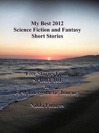  Nikki Futures - My Best 2012 Science Fiction and Fantasy Short Stories.