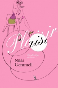 Nikki Gemmell - Plaisir - Un florilège du coeur.