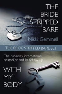 Nikki Gemmell - The Bride Stripped Bare Set: The Bride Stripped Bare / With My Body.