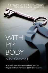 Nikki Gemmell - With My Body.