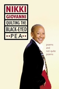 Nikki Giovanni - Quilting the Black-Eyed Pea - Poems and Not Quite Poems.
