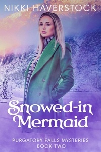 Kindle ebooks bestsellers téléchargement gratuit Snowed-In Mermaid  - Purgatory Falls Mysteries, #2 par Nikki Haverstock en francais ePub MOBI FB2 9798215928226