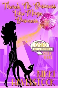 Téléchargement gratuit bookworm There's No Business like Mage Business  - Casino Witch Mysteries, #3 en francais