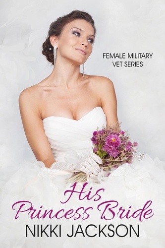  Nikki Jackson - His Princess Bride - Femail Military Vet Series, #2.
