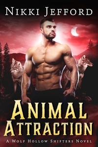  Nikki Jefford - Animal Attraction - Wolf Hollow Shifters, #5.