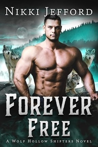  Nikki Jefford - Forever Free - Wolf Hollow Shifters, #7.
