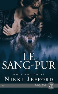 Nikki Jefford - Le Sang-Pur - Wolf Hollow #3.